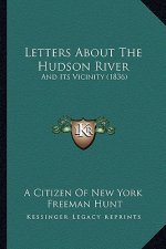 Letters About The Hudson River: And Its Vicinity (1836)