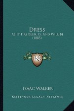 Dress: As It Has Been, Is, And Will Be (1885)