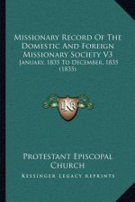 Missionary Record Of The Domestic And Foreign Missionary Society V3: January, 1835 To December, 1835 (1835)