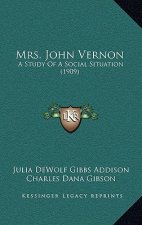 Mrs. John Vernon: A Study Of A Social Situation (1909)
