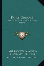Fairy Dreams: Or Wanderings In Elf Land (1859)