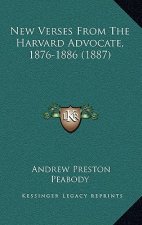 New Verses From The Harvard Advocate, 1876-1886 (1887)