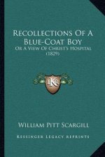 Recollections Of A Blue-Coat Boy: Or A View Of Christ's Hospital (1829)