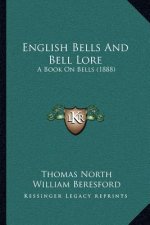 English Bells And Bell Lore: A Book On Bells (1888)