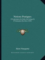 Notions Pratiques: D'Exploitation De Debit, De Cubage Et D'Estimation Des Bois (1858)