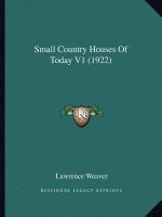 Small Country Houses Of Today V1 (1922)