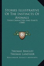 Stories Illustrative Of The Instincts Of Animals: Their Characters And Habits (1840)