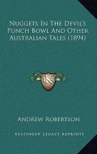 Nuggets In The Devil's Punch Bowl And Other Australian Tales (1894)
