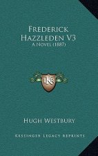 Frederick Hazzleden V3: A Novel (1887)