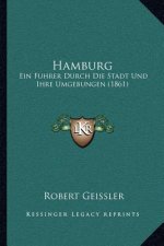 Hamburg: Ein Fuhrer Durch Die Stadt Und Ihre Umgebungen (1861)