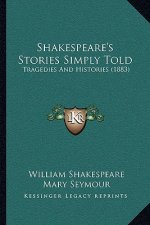 Shakespeare's Stories Simply Told: Tragedies And Histories (1883)