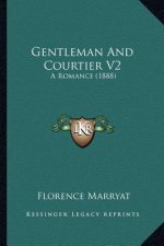 Gentleman And Courtier V2: A Romance (1888)