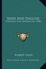 Irish And English: Portraits And Impressions (1908)
