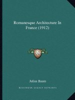 Romanesque Architecture In France (1912)