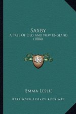Saxby: A Tale Of Old And New England (1884)