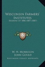 Wisconsin Farmers' Institutes: Sessions Of 1886-1887 (1887)