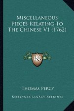 Miscellaneous Pieces Relating To The Chinese V1 (1762)