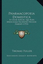 Pharmacopoeia Domestica: In Usum Eorum, Qui Ruri Medicinam Facientes Necesse Habent (1753)