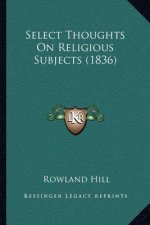 Select Thoughts On Religious Subjects (1836)