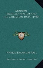 Modern Premillennialism And The Christian Hope (1920)