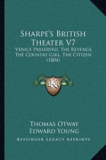 Sharpe's British Theater V7: Venice Preserved, The Revenge, The Country Girl, The Citizen (1804)