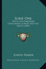Some One: Notes For Inquirers Concerning Christ And His Truth (1893)