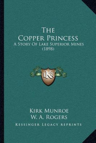 The Copper Princess: A Story Of Lake Superior Mines (1898)