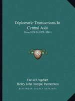 Diplomatic Transactions In Central Asia: From 1834 To 1839 (1841)