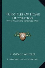 Principles Of Home Decoration: With Practical Examples (1903)