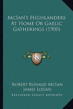 McIan's Highlanders At Home Or Gaelic Gatherings (1900)