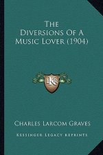 The Diversions Of A Music Lover (1904)