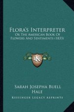 Flora's Interpreter: Or The American Book Of Flowers And Sentiments (1833)