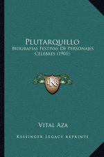 Plutarquillo: Biografias Festivas De Personajes Celebres (1901)