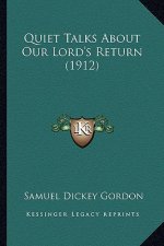 Quiet Talks About Our Lord's Return (1912)