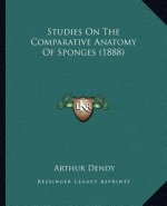 Studies On The Comparative Anatomy Of Sponges (1888)