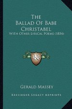 The Ballad Of Babe Christabel: With Other Lyrical Poems (1854)
