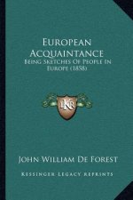 European Acquaintance: Being Sketches Of People In Europe (1858)