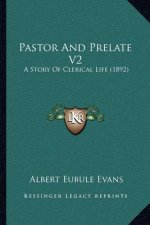 Pastor And Prelate V2: A Story Of Clerical Life (1892)
