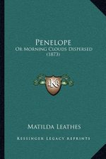 Penelope: Or Morning Clouds Dispersed (1873)