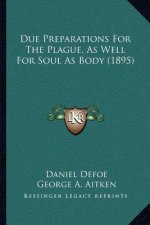 Due Preparations For The Plague, As Well For Soul As Body (1895)