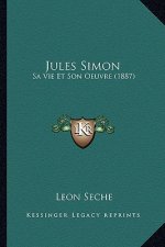 Jules Simon: Sa Vie Et Son Oeuvre (1887)