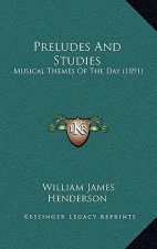 Preludes And Studies: Musical Themes Of The Day (1891)