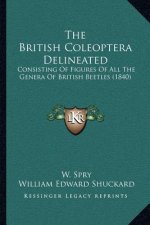 The British Coleoptera Delineated: Consisting Of Figures Of All The Genera Of British Beetles (1840)