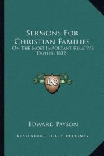 Sermons For Christian Families: On The Most Important Relative Duties (1832)