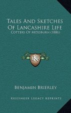 Tales And Sketches Of Lancashire Life: Cotters Of Mossburn (1886)