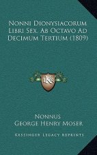 Nonni Dionysiacorum Libri Sex, Ab Octavo Ad Decimum Tertium (1809)