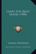 Leaves For Quiet Hours (1904)