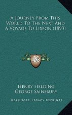 A Journey From This World To The Next And A Voyage To Lisbon (1893)
