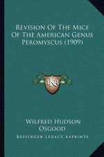 Revision Of The Mice Of The American Genus Peromyscus (1909)