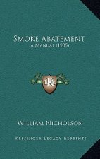 Smoke Abatement: A Manual (1905)